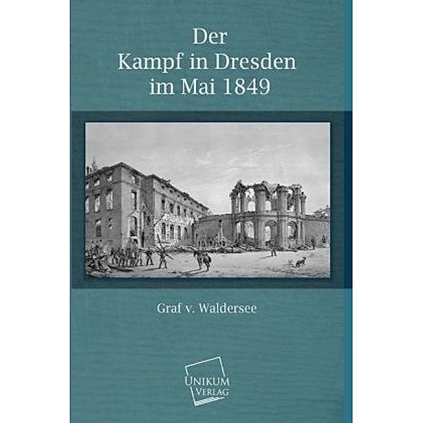 Der Kampf in Dresden im Mai 1849, Franz Johann Georg von Waldersee