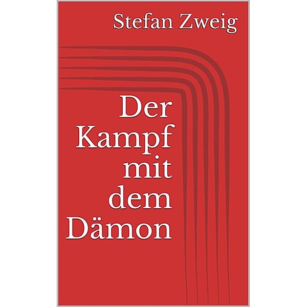 Der Kampf mit dem Dämon, Stefan Zweig