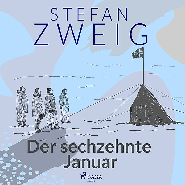 Der Kampf um den Südpol - 6 - Der sechzehnte Januar, Stefan Zweig