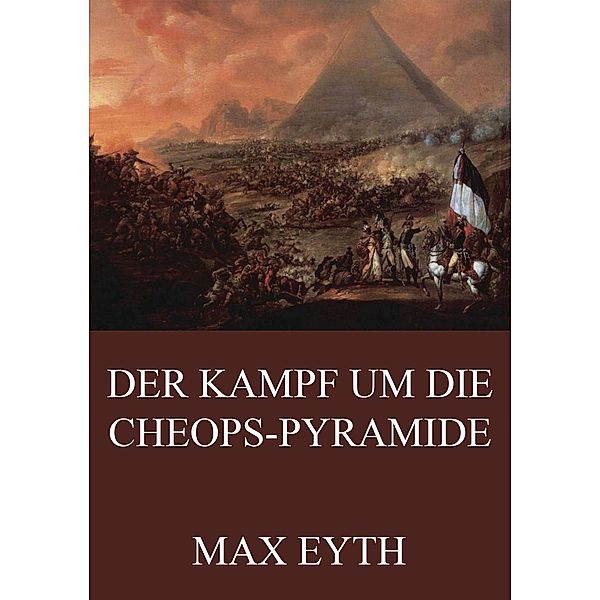 Der Kampf um die Cheopspyramide, Max Eyth