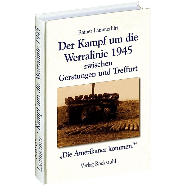 Der Kampf um die Werralinie im April 1945, Rainer Lämmerhirt