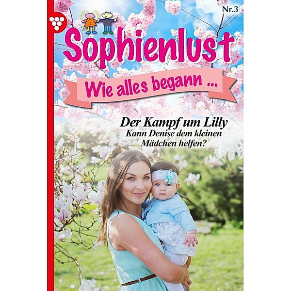 Der Kampf um Lilly / Sophienlust, wie alles begann Bd.3, MARIETTA BREM