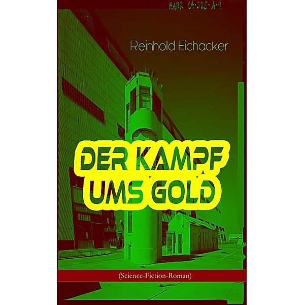 Der Kampf ums Gold (Science-Fiction-Roman), Reinhold Eichacker