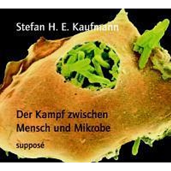 Der Kampf zwischen Mensch und Mikrobe, 2 Audio-CDs, Stefan H. E. Kaufmann