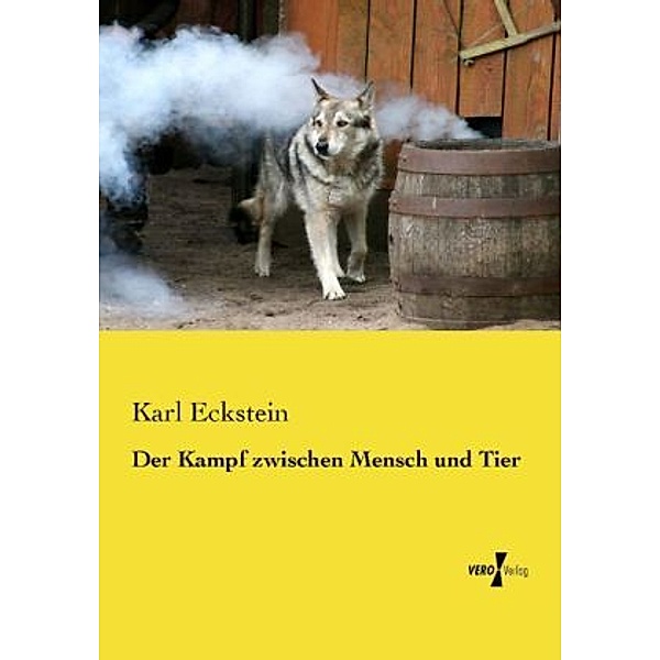 Der Kampf zwischen Mensch und Tier, Karl Eckstein