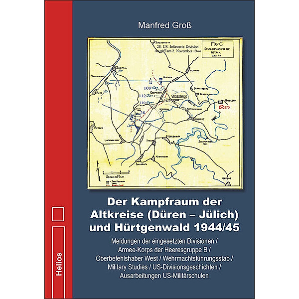 Der Kampfraum der Altkreise (Düren - Jülich) und Hürtgenwald 1944/45, Manfred Groß
