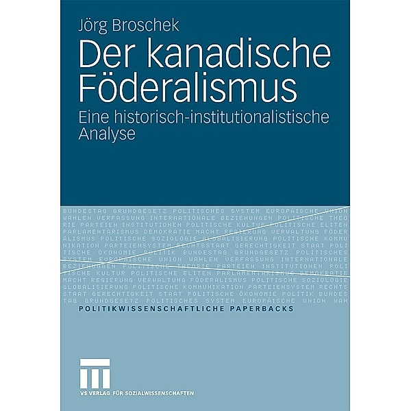 Der kanadische Föderalismus / Politikwissenschaftliche Paperbacks, Jörg Broschek