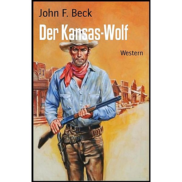 Der Kansas-Wolf, John F. Beck