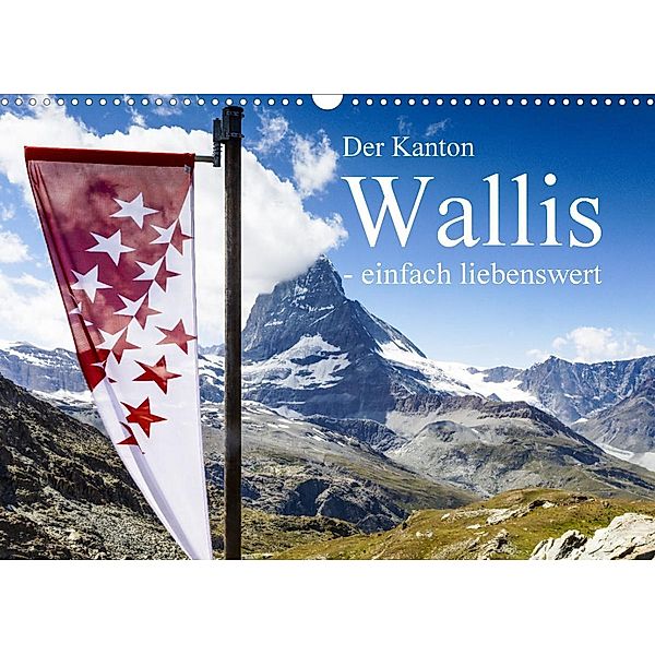 Der Kanton Wallis  - einfach liebenswert (Wandkalender 2022 DIN A3 quer), Frank Baumert