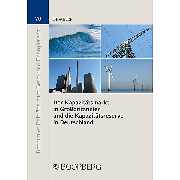 Der Kapazitätsmarkt in Grossbritannien und die Kapazitätsreserve in Deutschland / Bochumer Beiträge zum Berg- und Energierecht, André Brauner