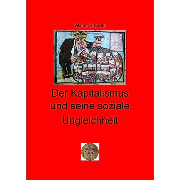 Der Kapitalismus und seine soziale Ungleichheit, Walter Brendel
