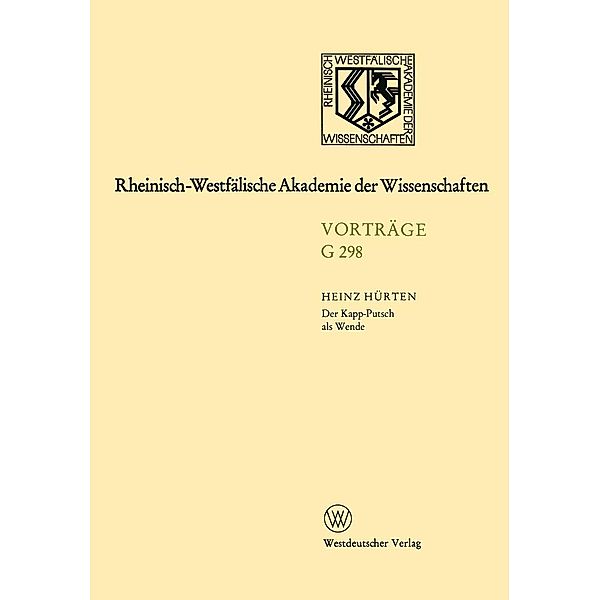 Der Kapp-Putsch als Wende / Rheinisch-Westfälische Akademie der Wissenschaften Bd.298, Heinz Hürten