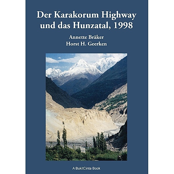 Der Karakorum Highway und das Hunzatal, 1998, Horst H. Geerken, Annette Bräker