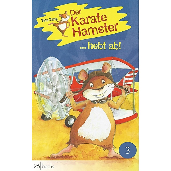 Der Karatehamster hebt ab / Der Karatehamster Bd.3, Tina Zang