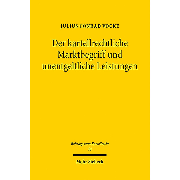 Der kartellrechtliche Marktbegriff und unentgeltliche Leistungen, Julius Conrad Vocke