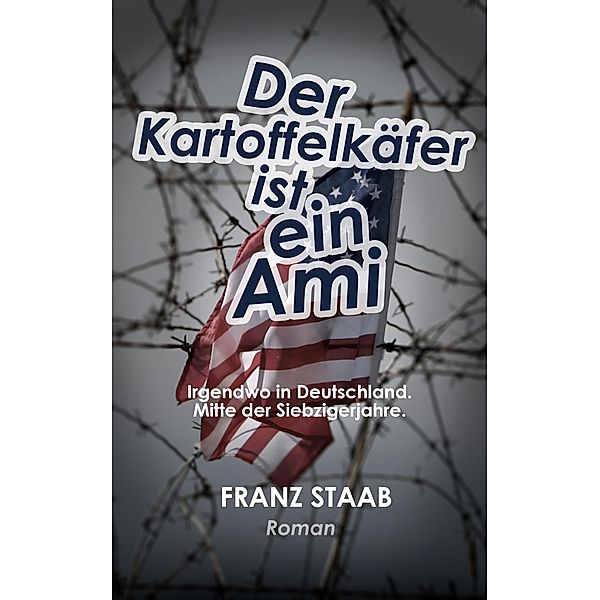 Der Kartoffelkäfer ist ein Ami, Franz Staab