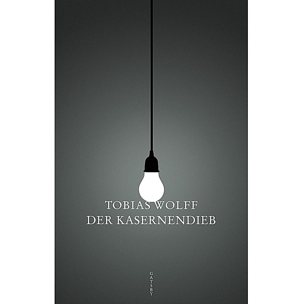 Der Kasernendieb / Gatsby, Tobias Wolff