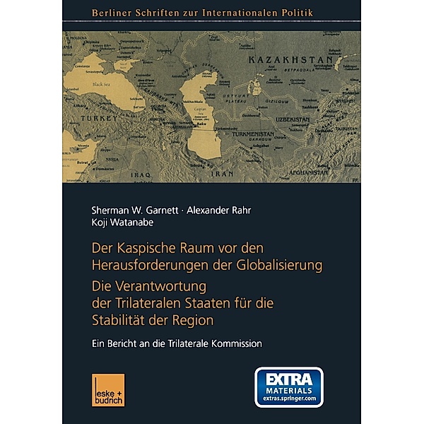 Der Kaspische Raum vor den Herausforderungen der Globalisierung, Sherman W. Garnett, Alexander Rahr, Koji Watanabe