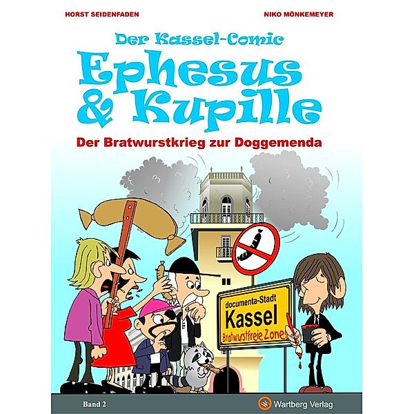 Der Kassel-Comic: Ephesus & Kupille - Der Bratwurstkrieg zur Doggemenda, Horst Seidenfaden