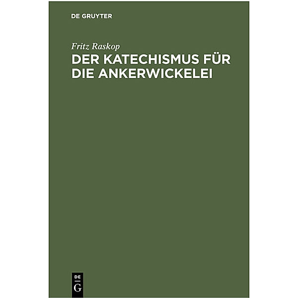 Der Katechismus für die Ankerwickelei, Fritz Raskop