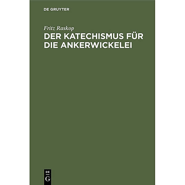 Der Katechismus für die Ankerwickelei, Fritz Raskop