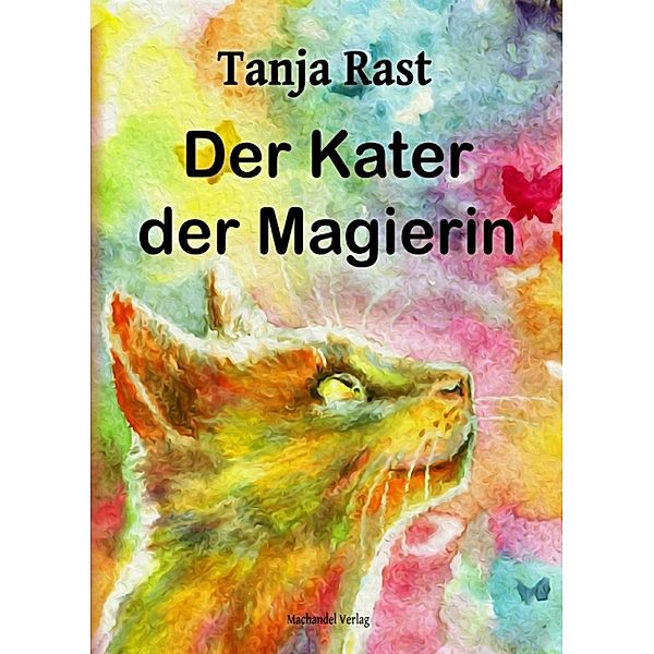 Der Kater der Magierin, Tanja Rast