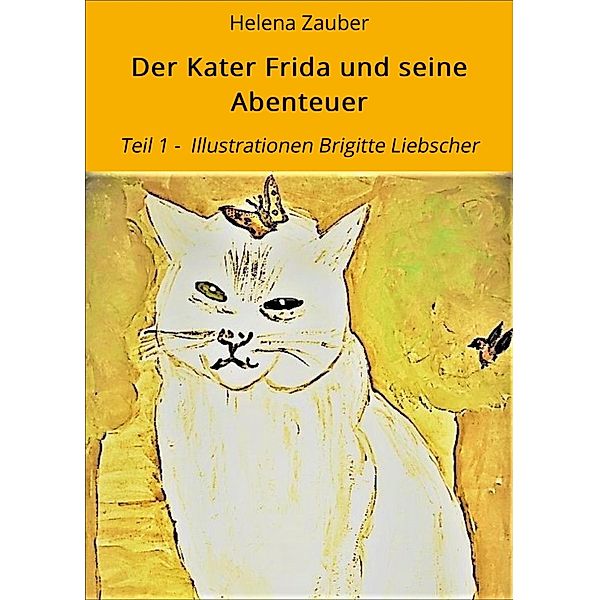 Der Kater Frida und seine Abenteuer, Helena Zauber