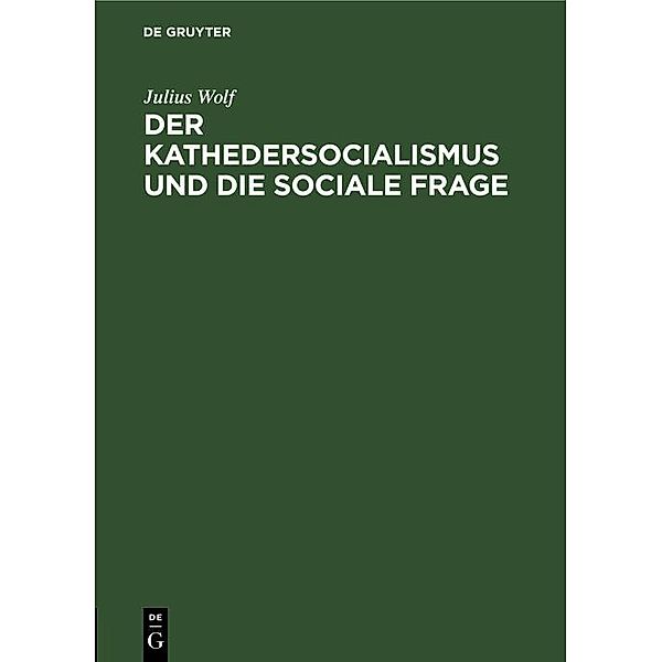 Der Kathedersocialismus und die sociale Frage, Julius Wolf