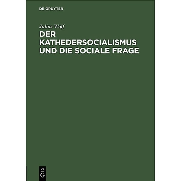 Der Kathedersocialismus und die sociale Frage, Julius Wolf