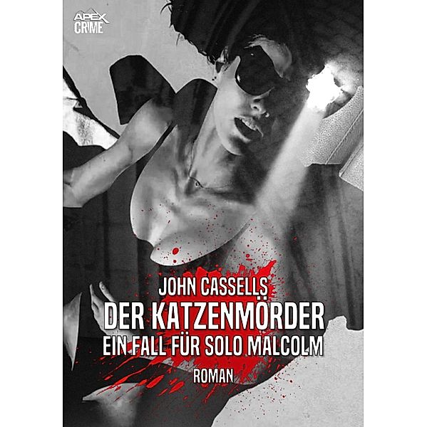 DER KATZENMÖRDER - EIN FALL FÜR SOLO MALCOLM, John Cassells