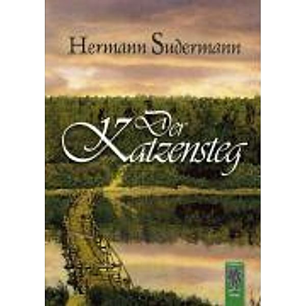 Der Katzensteg, Hermann Sudermann