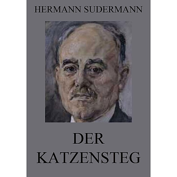 Der Katzensteg, Hermann Sudermann