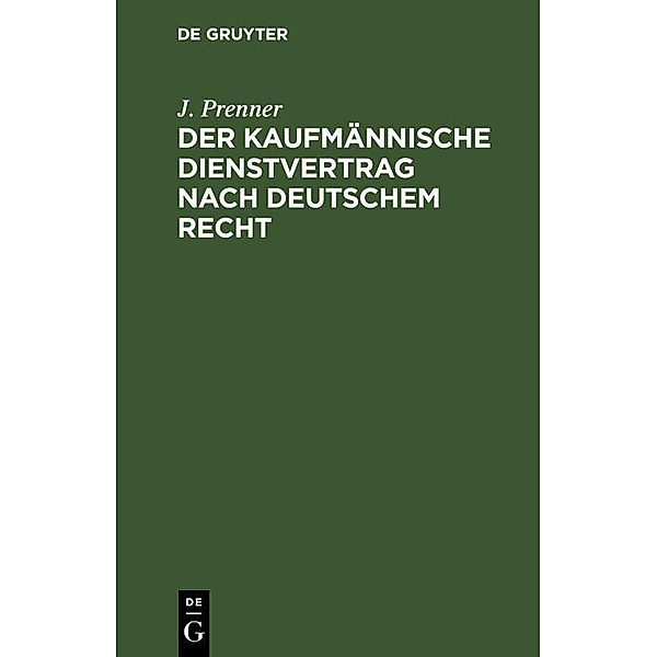 Der kaufmännische Dienstvertrag nach deutschem Recht, J. Prenner