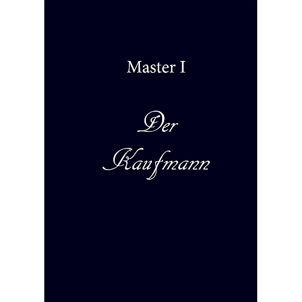 Der Kaufmann, Master I