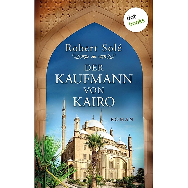 Der Kaufmann von Kairo, Robert Solé