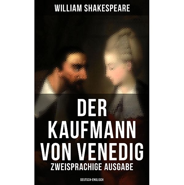 Der Kaufmann von Venedig (Zweisprachige Ausgabe: Deutsch-Englisch), William Shakespeare