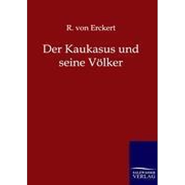 Der Kaukasus und seine Völker, R. von Erckert, Roderich von Erckert