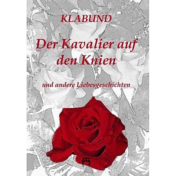 Der Kavalier auf den Knien und andere Liebesgeschichten, Klabund