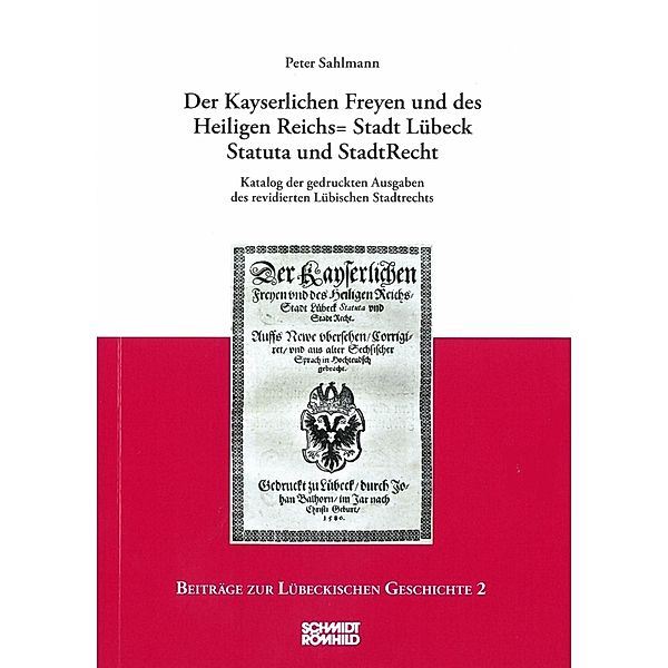 Der Kayserlichen Freyen und des Heiligen Reichs=Stadt Lübeck Statuta und StadtRecht, Peter Sahlmann