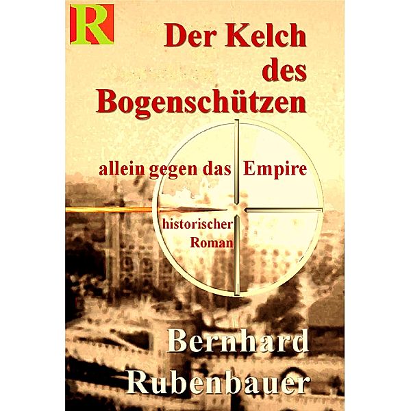 Der Kelch des Bogenschützen, Bernhard Rubenbauer