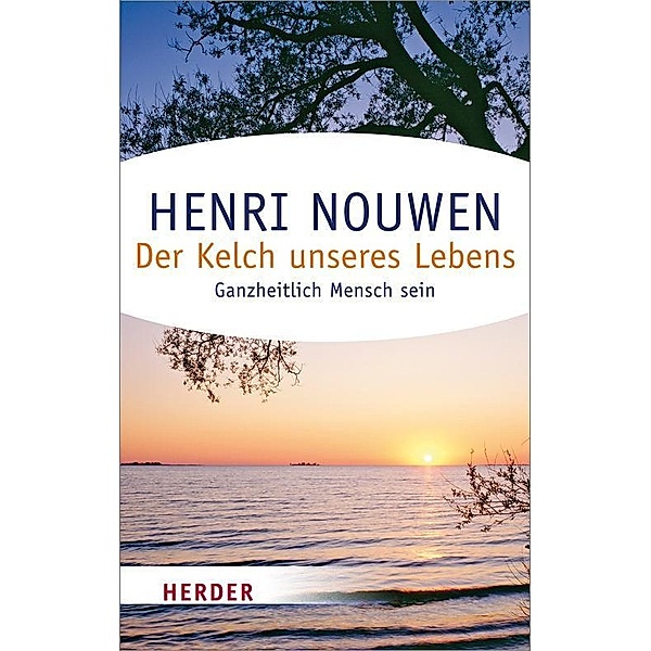 Der Kelch unseres Lebens, Henri J. M. Nouwen