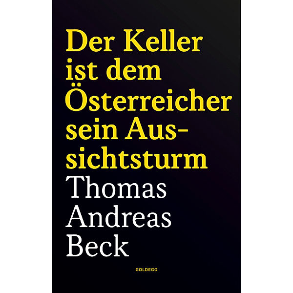 Der Keller ist dem Österreicher sein Aussichtsturm - Taschenbuchausgabe, Thomas Andreas Beck