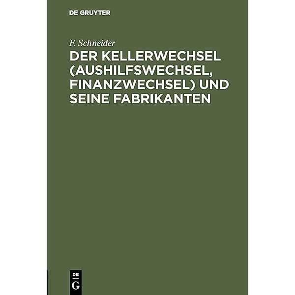 Der Kellerwechsel (Aushilfswechsel, Finanzwechsel) und seine Fabrikanten, F. Schneider