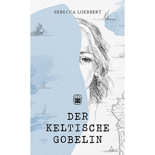 Der keltische Gobelin, Rebecca Loebbert