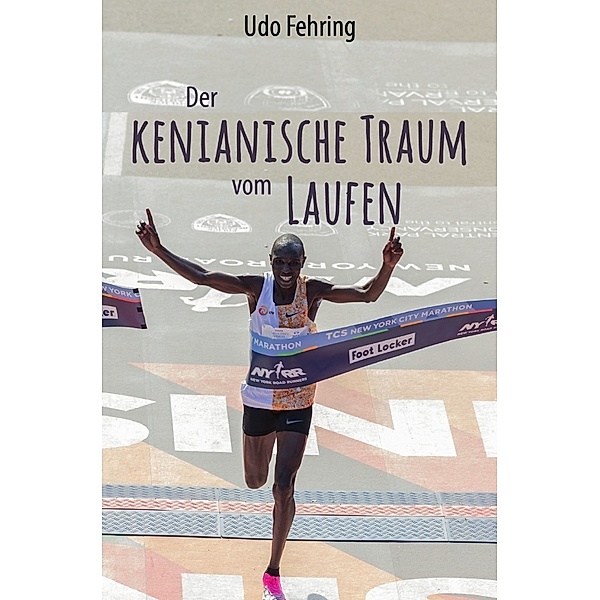 Der kenianische Traum vom Laufen, Udo Fehring