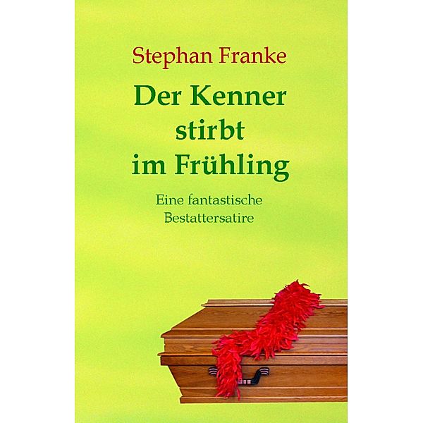 Der Kenner stirbt im Frühling, Stephan Franke