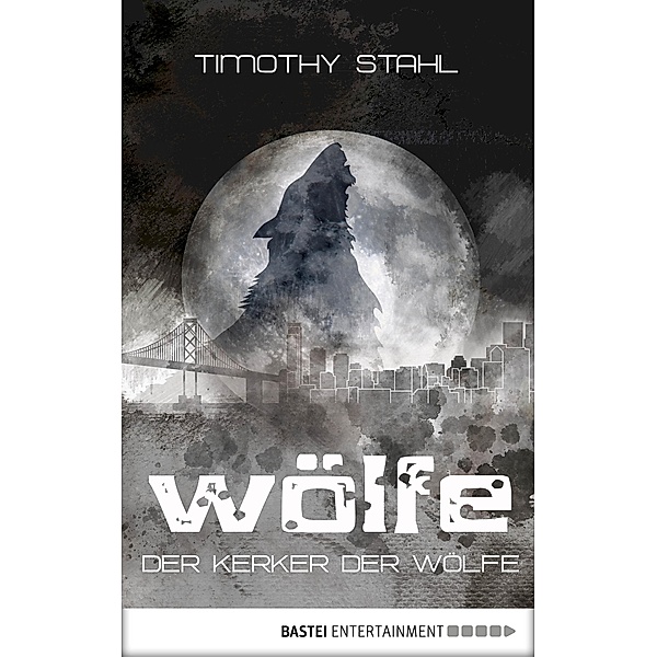 Der Kerker der Wölfe / Wölfe Bd.4, Timothy Stahl