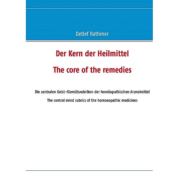 Der Kern der Heilmittel/The core of the remedies, Detlef Rathmer