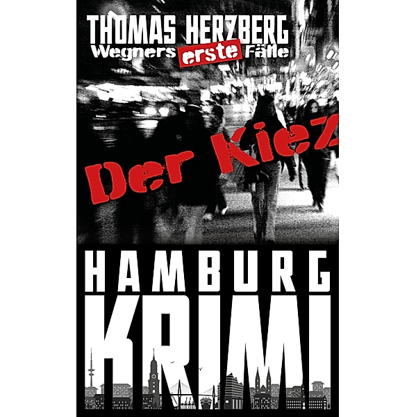 Der Kiez (Wegners erste Fälle) / Wegners erste Fälle Bd.9, Thomas Herzberg