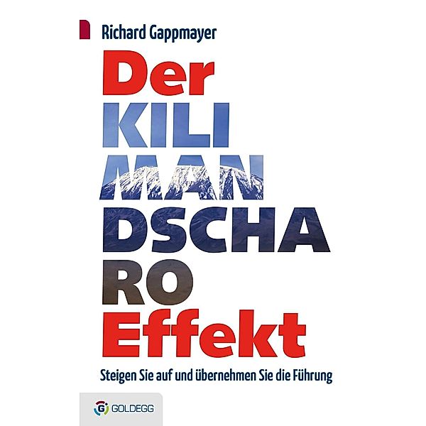 Der Kilimandscharo-Effekt / Goldegg Business, Richard Gappmayer